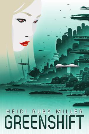 Greenshift by Heidi Ruby Miller, Dana Marton