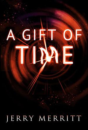 A Gift of Time by Jerry Merritt