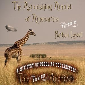 The Astonishing Amulet of Amenartas (Ministry of Peculiar Occurrences #short from anthology 1)