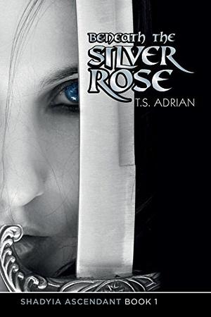Beneath the Silver Rose by T.S. Adrian