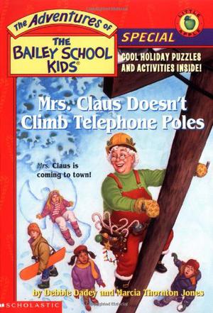 Mrs. Claus Doesn't Climb Telephone Poles (The Adventures of the Bailey School Kids Holiday Specials #3)