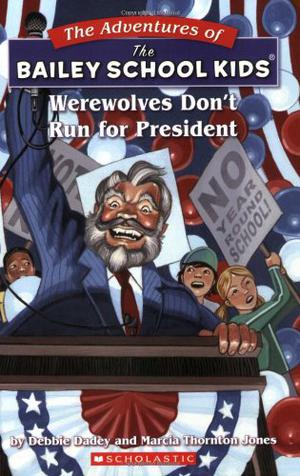 Werewolves Don't Run for President (The Adventures of the Bailey School Kids #49)
