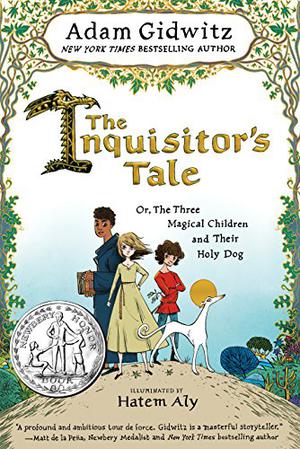 The Inquisitor's Tale: Or, the Three Magical Children and Their Holy Dog by Adam Gidwitz, Hatem Aly