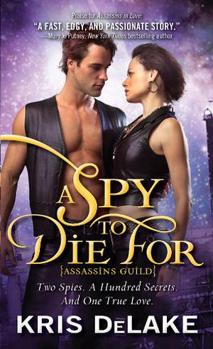 A Spy To Die For by Kris DeLake, Kristine Kathryn Rusch