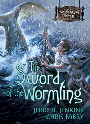 The Sword of the Wormling by Jerry B. Jenkins, Chris Fabry