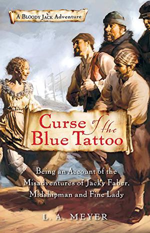 Curse of the Blue Tattoo: Being an Account of the Misadventures of Jacky Faber, Midshipman and Fine Lady (Bloody Jack #2)