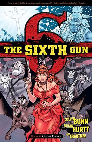 The Sixth Gun, Vol. 6: Ghost Dance (The Sixth Gun #6)