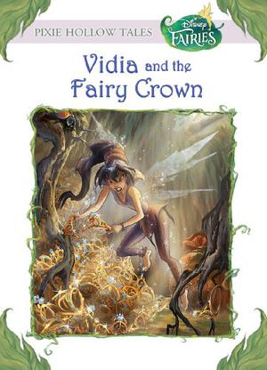 Vidia and the Fairy Crown (Tales of Pixie Hollow #2)