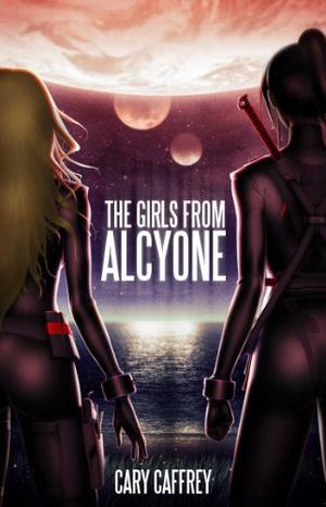 The Girls From Alcyone (The Girls from Alcyone #1)