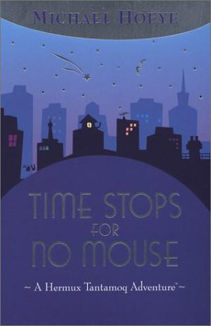Time Stops for No Mouse (The Hermux Tantamoq Adventures #1)