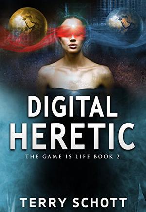 Digital Heretic (The Game is Life #2)
