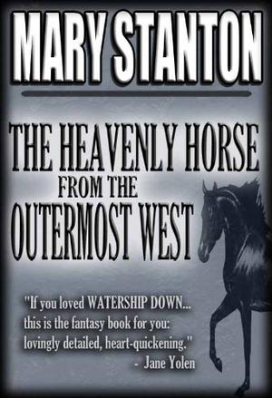 The Heavenly Horse from the Outermost West (Heavenly Horse #1)