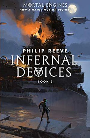 Infernal Devices (Mortal Engines Quartet #3)