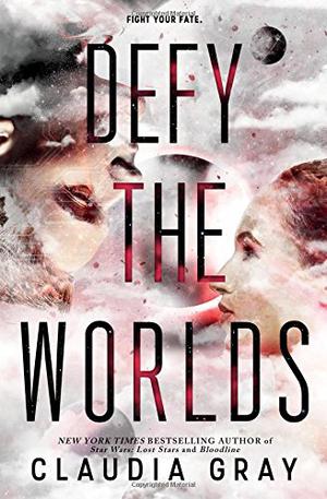 Defy the Worlds by Claudia Gray