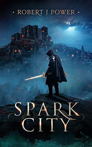 Spark City by Robert J. Power