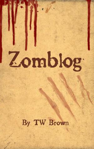 Zomblog by T.W. Brown