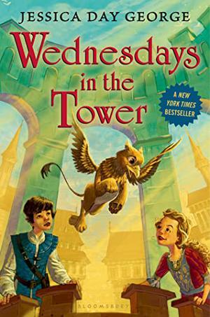 Wednesdays in the Tower by Jessica Day George