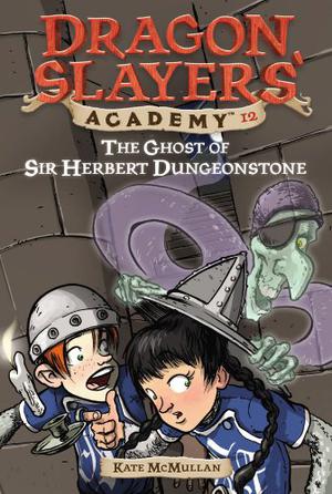 The Ghost of Sir Herbert Dungeonstone (Dragon Slayers' Academy #12)