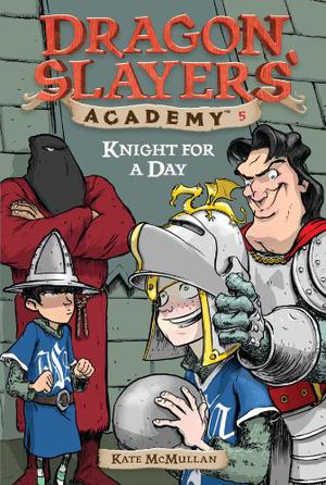 Knight for a Day (Dragon Slayers' Academy #5)