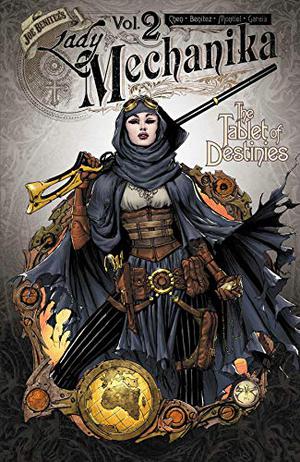 Lady Mechanika, Volume 2: Tablet of Destinies by Joe Benítez, M.M. Chen, Mike Garcia, Martin Montiel