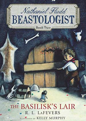 The Basilisk’s Lair (Nathaniel Fludd, Beastologist #2)