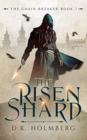 The Risen Shard (The Chain Breaker #1)