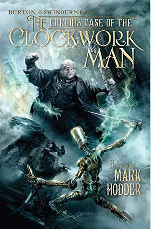 The Curious Case of the Clockwork Man (Burton & Swinburne #2)