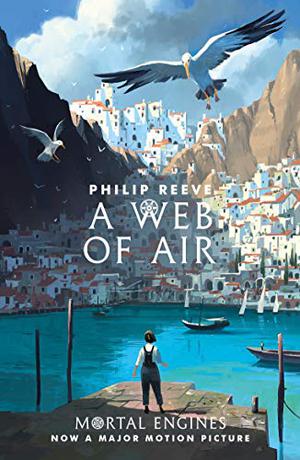 A Web of Air by Philip Reeve