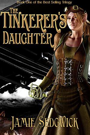 The Tinkerer's Daughter (The Tinkerer's Daughter #1)