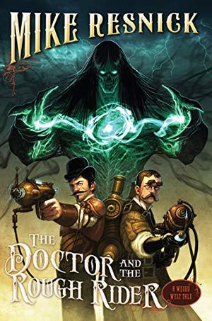 The Doctor and the Rough Rider (Weird West Tales #3)