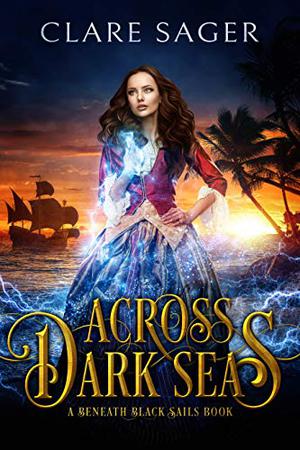 Across Dark Seas (Beneath Black Sails #0.5)