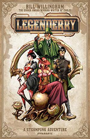 Legenderry: A Steampunk Adventure by Bill Willingham, Johnny Desjardins