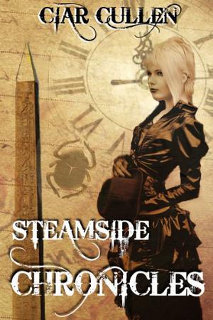 Steamside Chronicles by Ciar Cullen