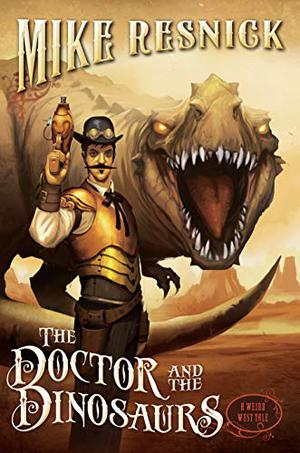 The Doctor and the Dinosaurs (Weird West Tales #4)