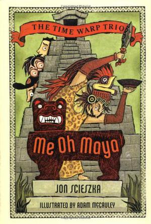 Me Oh Maya (Time Warp Trio #13)