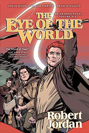 The Eye of the World: The Graphic Novel, Volume Six (The Wheel of Time - Graphic Novels #6)