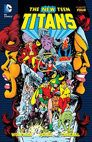 The New Teen Titans, Vol. 4 by Marv Wolfman, George Pérez