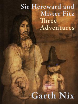 Sir Hereward and Mister Fitz: Three Adventures (Sir Hereward and Mister Fitz #1-3)