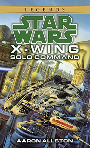 Solo Command (Star Wars: X-Wing #7)