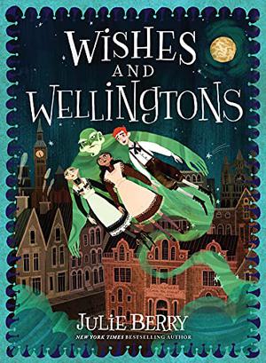 Wishes and Wellingtons by Julie Berry