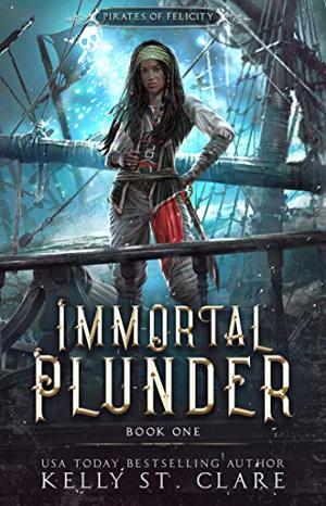 Immortal Plunder (Pirates of Felicity #1)