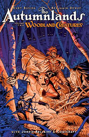 The Autumnlands, Vol. 2: Woodland Creatures (The Autumnlands #7-14)