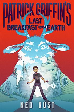 Patrick Griffin's Last Breakfast on Earth by Ned Rust