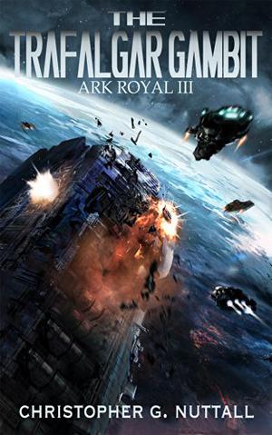 The Trafalgar Gambit (Ark Royal #3)