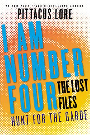 Hunt for the Garde (Lorien Legacies: The Lost Files #15)