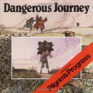 Dangerous Journey: The Story of Pilgrim's Progress by Oliver Hunkin, John Bunyan