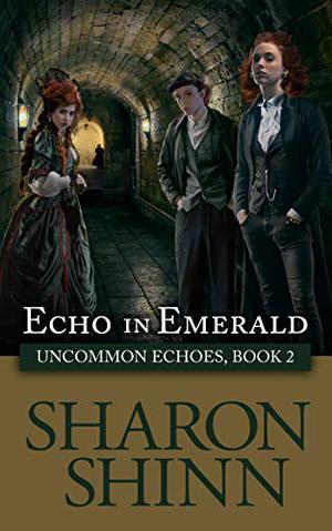Echo in Emerald by Sharon Shinn