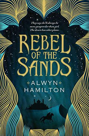 Rebel of the Sands by Alwyn Hamilton