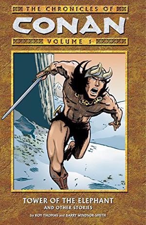 The Chronicles of Conan, Volume 1: Tower of the Elephant and Other Stories by Roy Thomas