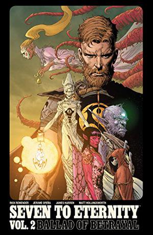 Seven to Eternity, Vol. 2: Ballad of Betrayal (Seven to Eternity #2)